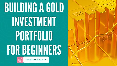 Building a Gold Investment Portfolio for Beginners