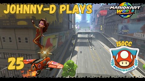 Johnny-D Plays: Mario Kart World | 150cc Mushroom Cup