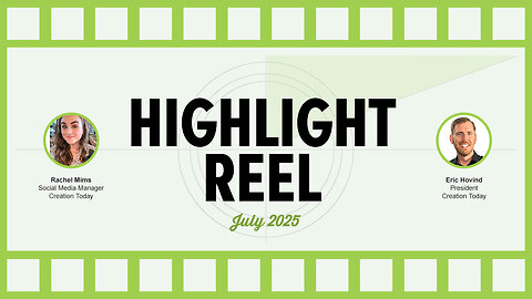 Highlight Reel (July 2025) | Eric Hovind & Rachel Mims | Creation Today Show #430