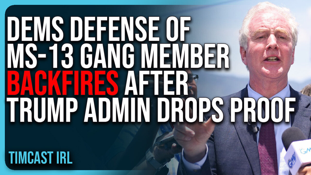 Democrat DEFENSE of MS-13 Gang Member BACKFIRES After Trump Admin DROPS PROOF