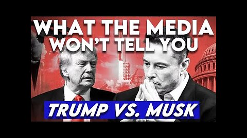 What the Media Won't Tell You: Trump vs. Musk Feud