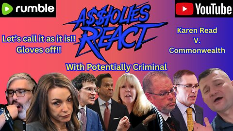 A$$holes React (ep. 23) Karen Read recap W/ Potentially Criminal