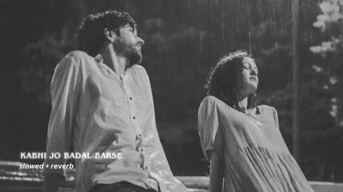 Kabhi Jo Badal Barse [Slowed+Reverb] - Arijit Singh