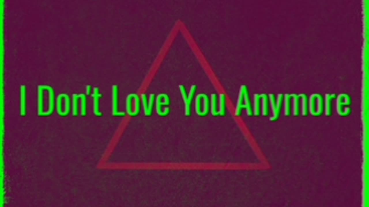 I Don't Love You Anymore