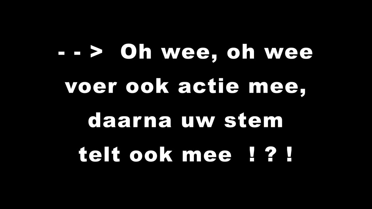 Oh wee oh wee voer ook actie mee daarna uw stem telt ook mee - #Actie #stem #actievoeren #stemmen #politiek #politici