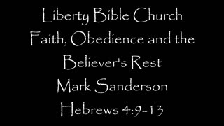 Liberty Bible Church / Faith, Obedience and Believers Rest / Hebrews 4:9-13