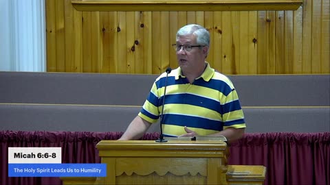 Micah 6:6-8, The Holy Spirit Leads Us to Humility, Pastor Larry Meade