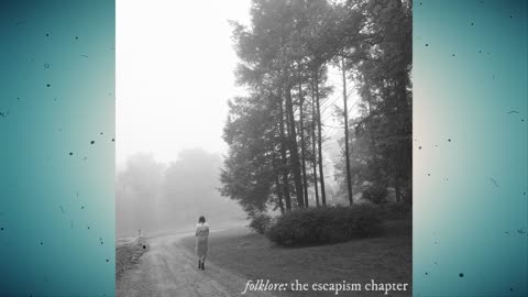 Taylor Swift - folklore - the escapism chapter