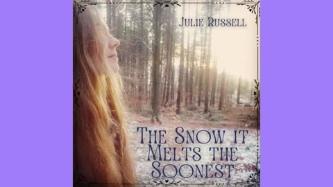 "The Snow It Melts The Soonest" - full album of British folk songs by Julie Russell