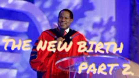 The New Birth Part 2 – Pastor Chris Oyakhilome