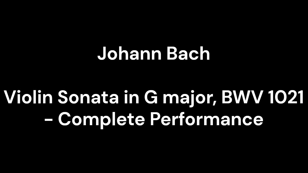 Violin Sonata in G major, BWV 1021 - Complete Performance
