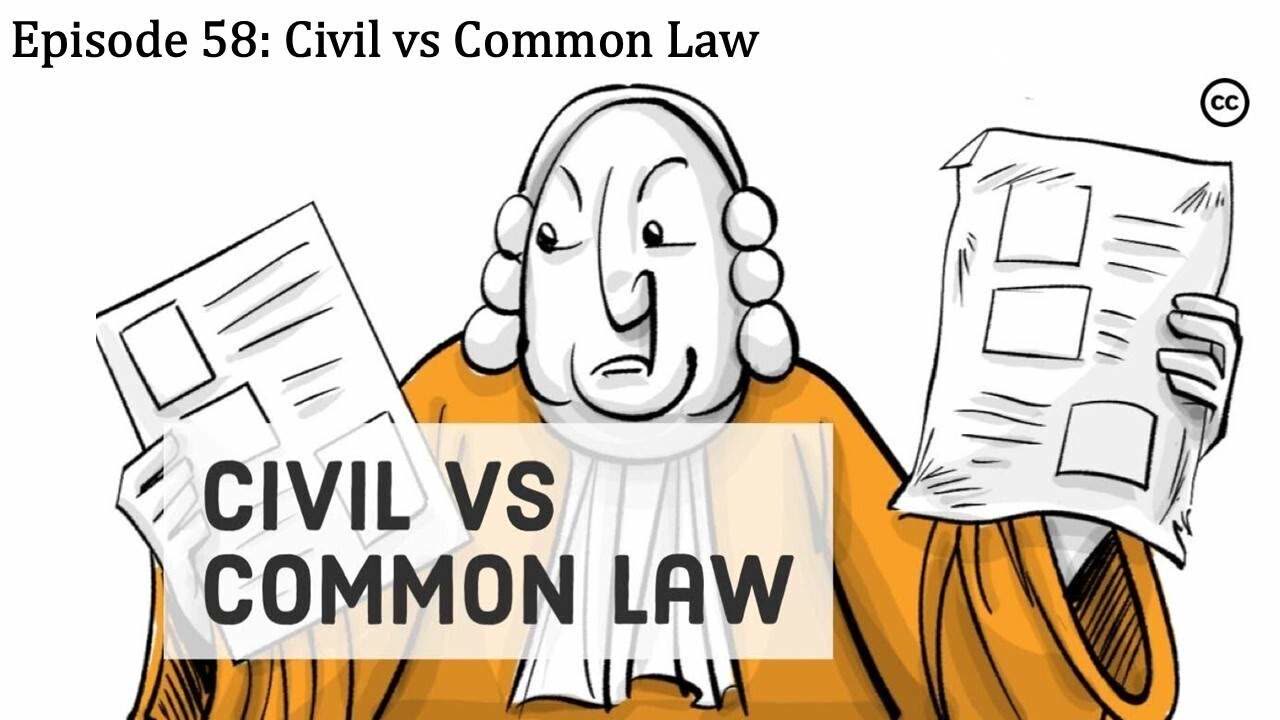 Episode 58: Civil Law vs Common Law
