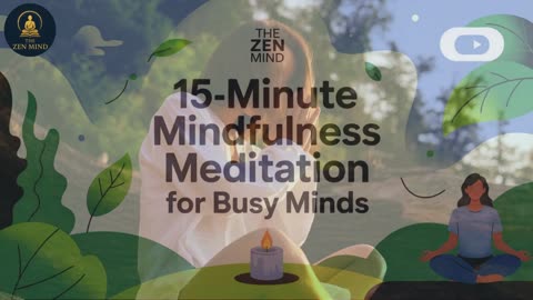 15 Minute Mindfulness Meditation for Busy Minds