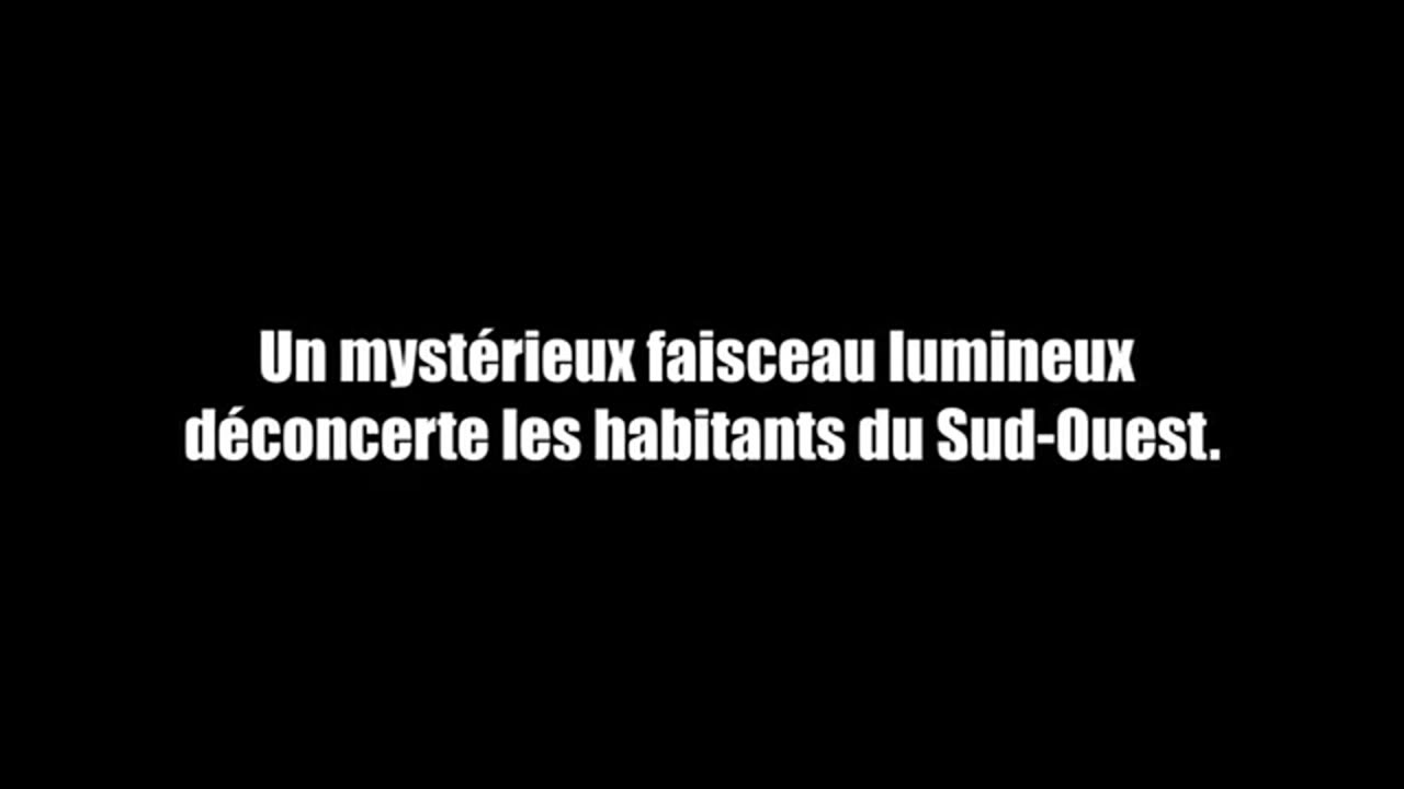 Regardez Un mystérieux faisceau lumineux déconcerte les habitants du Sud-Ouest