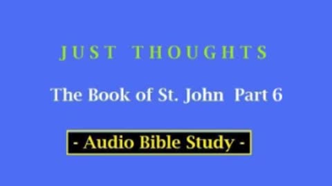 Just Thoughts - The Book of St. John Part 6 (2013) Retro