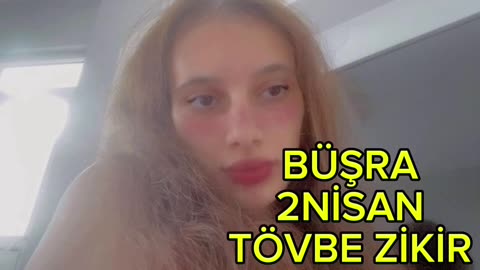 BUSRA SON RECAIALLAHINA TOVBE EDIYOR