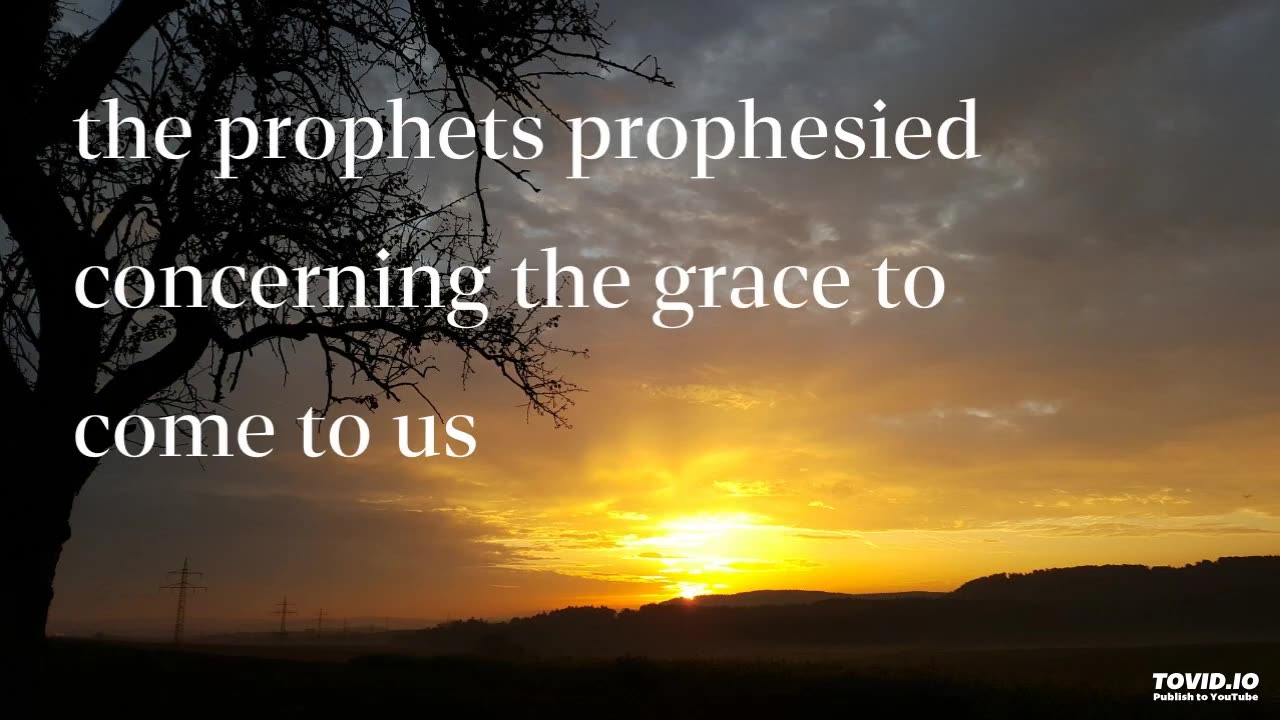 the prophets prophesied concerning the grace to come to us
