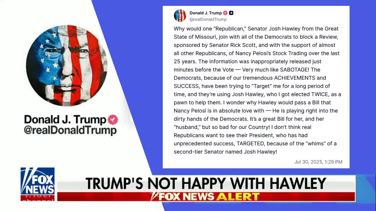 Why did Trump bash Josh Hawley over the PELOSI Act? * July 30, 2025