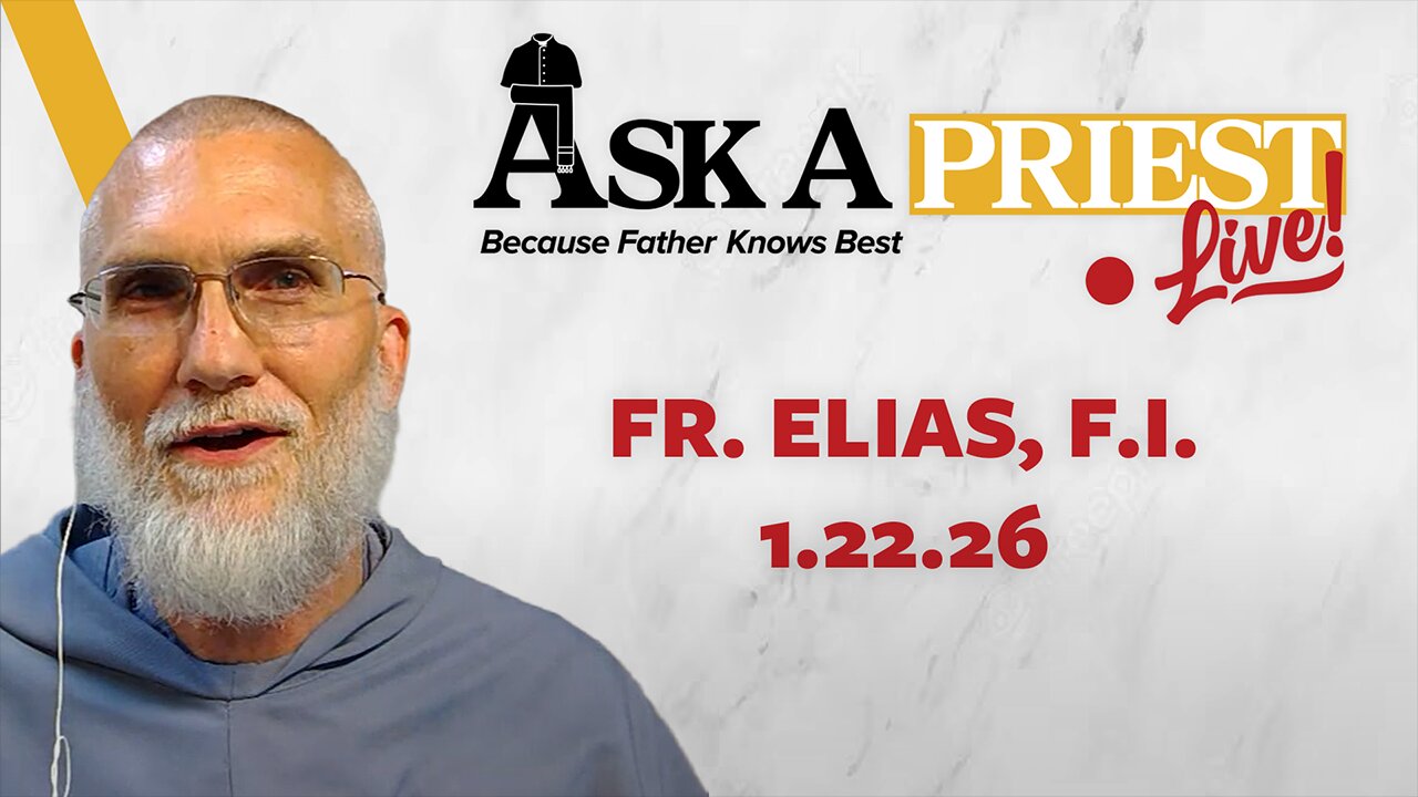 Ask A Priest Live - Open Q&A with Fr. Elias Mary Mills, F.I.