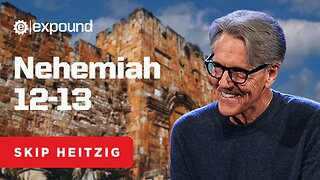 Nehemiah 12-13 - Skip Heitzig