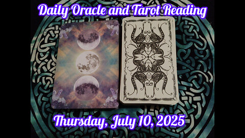 Daily Oracle and Tarot Reading: Thursday, July 10, 2025