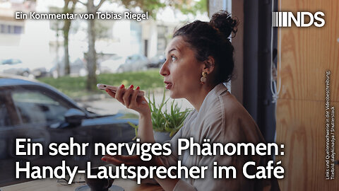 Ein sehr nerviges Phänomen: Handy-Lautsprecher im Café | Tobias Riegel | NDS-Podcast