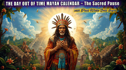 DAY OUT OF TIME MAYAN CALENDAR 🕉 Sacred Pause * Stargate of Royal Solar Power 🕉 Between the Worlds!