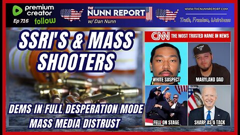 [Ep 716] SSRI’s & Mass Shooters | Dems in All Out Desperation Mode – Fear Over Policy