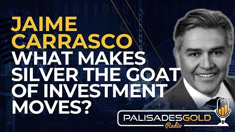 Jaime Carrasco: What Makes Silver the Goat of Investment Moves?