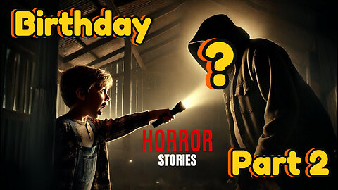 Disturbing TRUE Birthday Horror Story Part 2