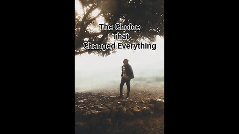 The Choice That Changed Everything