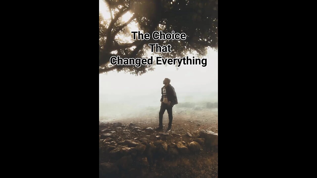 The Choice That Changed Everything