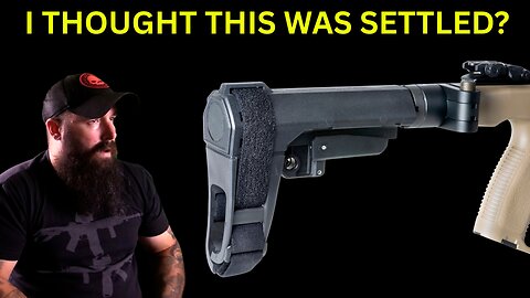 Just When You Think Pistol Brace Ban is Over...THIS Happens