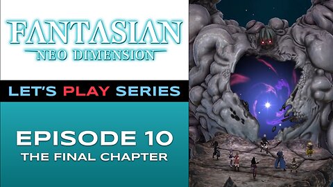 FANTASIAN Neo Dimension (PS5) - Episode 10/10 - Let’s Play Series