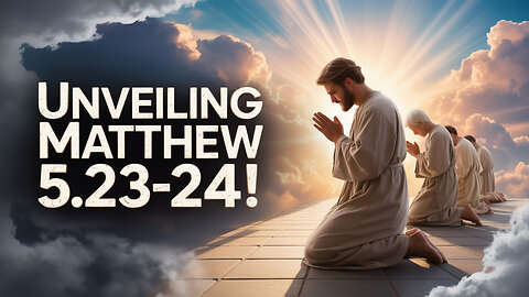 UNVEILING the True Meaning of Matthew 5.23-24!