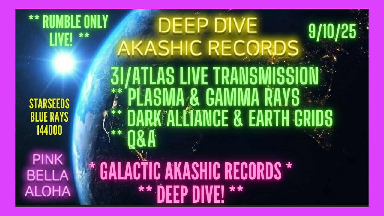 3I/ATLAS interstellar Transmission LIVE * PLASMA Energy * DARK Alliance * GALACTIC Akashic Records