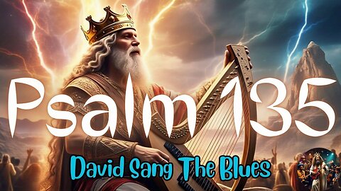Praise Yah from Zion Blues | Psalm 135 Worship Song with Full Scripture Lyrics (WEB)
