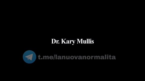 "Non esiste alcun documento scientifico che dimostri che l'HIV sia una probabile causa dell'AIDS. Nessuno." - Dottor Kary Mullis premio nobel per la chimica