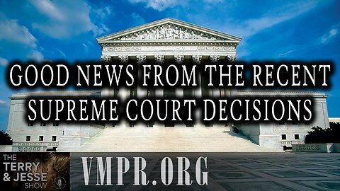 30 Jun 25, The Terry & Jesse Show: Good News from the Recent Supreme Court Decisions