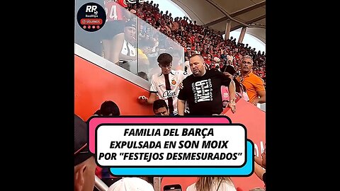 FAMILIA DEL BARÇA EXPULSADA 🚨 EN SON MOIX TRAS EL 0-3 AL MALLORCA