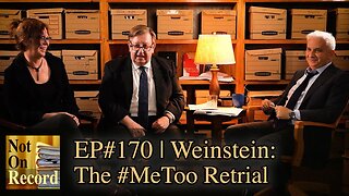 EP#170 | Weinstein: The #MeToo Retrial