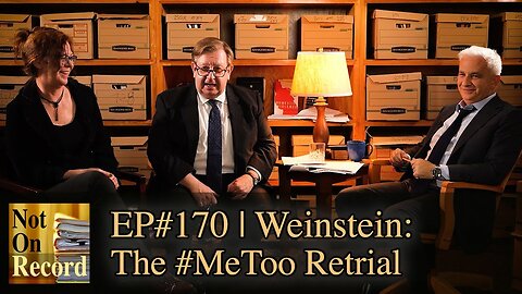 EP#170 | Weinstein: The #MeToo Retrial