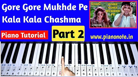 Gore Gore Mukhde Pe Kala Kala Chashma Piano tutorial Part 2 with notes
