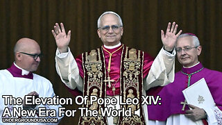 The Elevation Of Pope Leo XIV: A New Era For The World