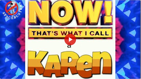 Now That's What I Call a Karen