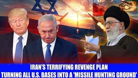 IRAN’S TERRIFYING REVENGE PLAN – TURNING ALL U.S. BASES INTO A 'MISSILE HUNTING GROUND'