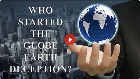 Who Started the Globe Earth Deception? What are Their End Game, Ultimate Goal? | World's Last Chance