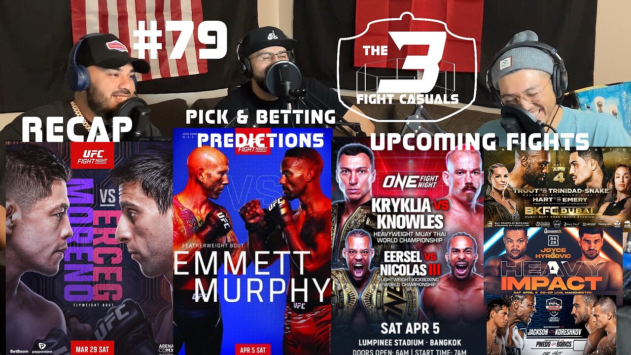 The 3 Fight Casuals #79 UFC Emmett vs Murphy PICK & BETTING PREDICTIONS ONE Kryklia vs Knowles