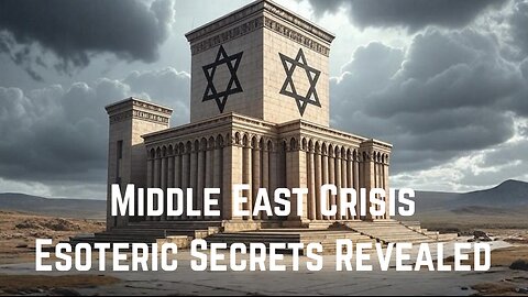 Middle East Crisis: Esoteric Secrets Revealed by CJB