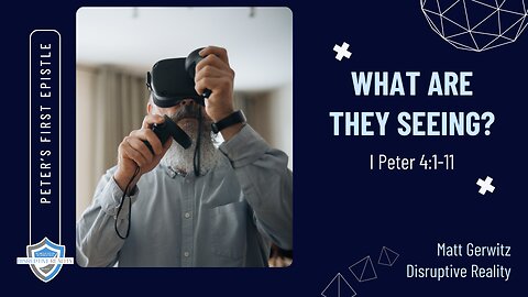 What Are They Seeing? – I Pet. 4:1-11